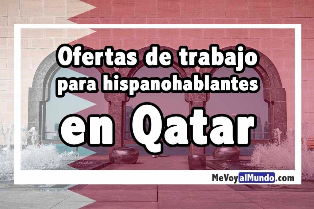 Ofertas de trabajo en Qatar para hispanohablantes