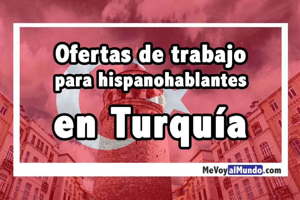 Ofertas de trabajo en Turquía para hispanohablantes