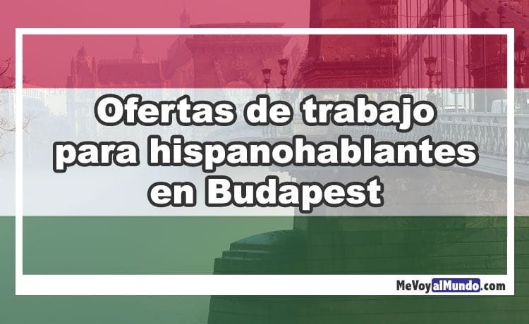 Ofertas de trabajo para españoles en Budapest