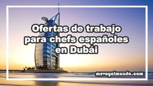 Ofertas de trabajo para chefs españoles en Dubái