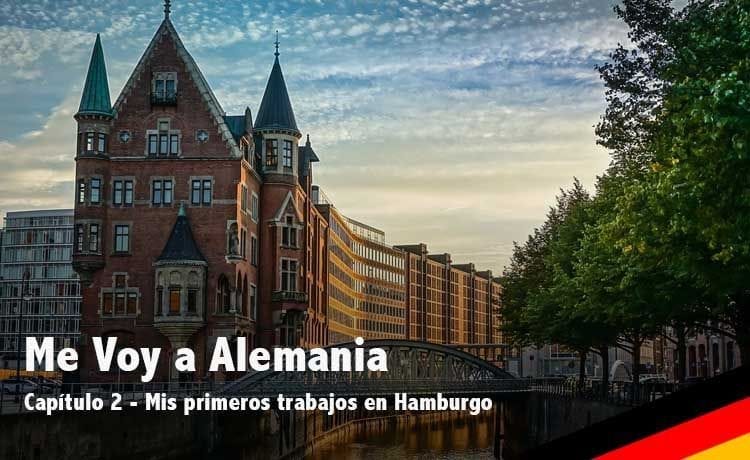 Segundo capítulo del diario Me Voy a Alemania - Mis trabajos en Hamburgo.